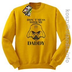 Don`t mess with my daddy - bluza bez kaptura - żółty