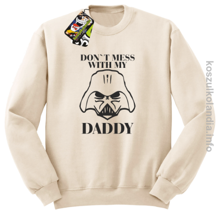 Don`t mess with my daddy - bluza bez kaptura - beżowy