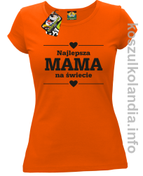 Najlepsza MAMA na świecie - Koszulka damska pomarańcz 