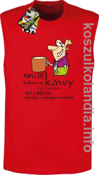 Napij się kawy będziesz się dalej opieprzać ale z większą energią i zaangażowaniem - bezrękawnik męski - czerwony