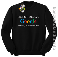 Nie potrzebuję Google mój mąż wie wszystko - bluza z nadrukiem bez kaptura - czarny