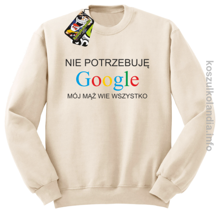 Nie potrzebuję Google mój mąż wie wszystko - bluza z nadrukiem bez kaptura - beżowy