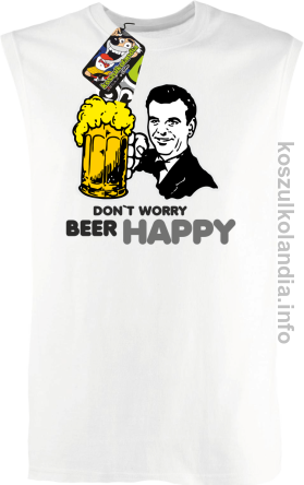 Dont worry beer happy - bezrękawnik męski - biała