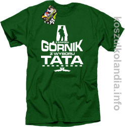 Z zawodu Górnik z wyboru TATA - Koszulka męska zielona 