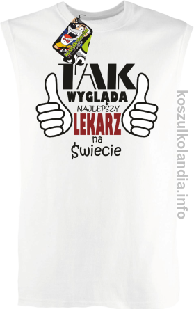 Tak wygląda najlepszy lekarz na świecie - bezrękawnik męski - biała