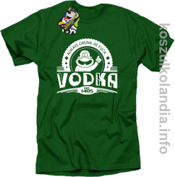 Vodka Always Drunk as Fuck - Koszulka męska zielona 