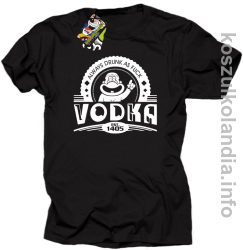 Vodka Always Drunk as Fuck - Koszulka męska czarna 