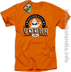Vodka Always Drunk as Fuck - Koszulka męska pomarańcz 