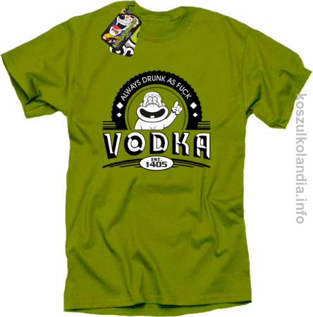 Vodka Always Drunk as Fuck - Koszulka męska 