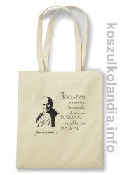 Bogatym nie jest ten kto posiada ale ten kto rozdaje kto zdolny jest dawać Jan Paweł II - torba bawełniana - beżowa