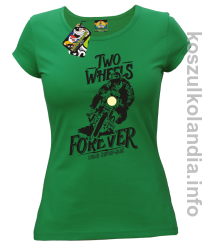 Two Wheels Forever Lubię zapierdalać - Koszulka damska zielona 