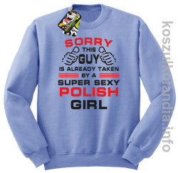 Sorry This Guy is already taken by a super sexy polish girl - Bluza bez kaptura - błękitna