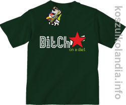 Bitch on a diet - koszulka dziecięca - butelkowa