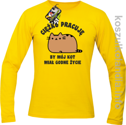 Ciężko pracuję bym mój kot miał godne życie - Longsleeve - żółty