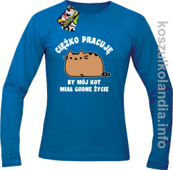 Ciężko pracuję bym mój kot miał godne życie - Longsleeve - niebieski