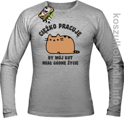 Ciężko pracuję bym mój kot miał godne życie - Longsleeve - melanż