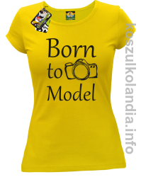 Born to model - koszulka damska - żółta