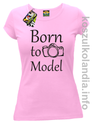 Born to model - koszulka damska - różowa