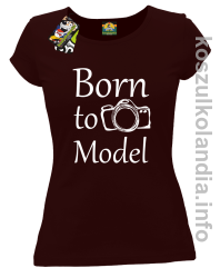Born to model - koszulka damska - brązowa