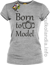 Born to model - koszulka damska - melanż