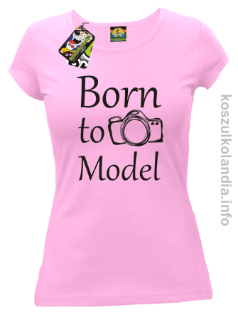 Born to model - koszulka damska