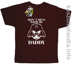 Don`t mess with my daddy - koszulka dziecięca - brązowa