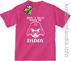 Don`t mess with my daddy - koszulka dziecięca -  - fuksja