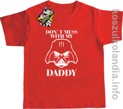 Don`t mess with my daddy - koszulka dziecięca -  - czerwona