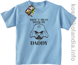 Don`t mess with my daddy - koszulka dziecięca - błękitna