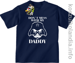 Don`t mess with my daddy - koszulka dziecięca -  granatowa