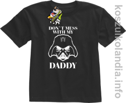 Don`t mess with my daddy - koszulka dziecięca - czarna