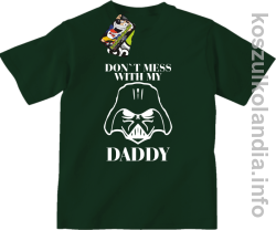 Don`t mess with my daddy - koszulka dziecięca - butelkowa