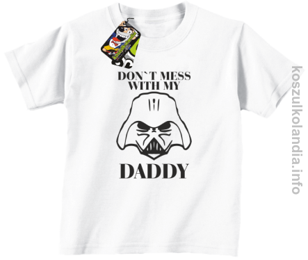 Don`t mess with my daddy - koszulka dziecięca -  - biała