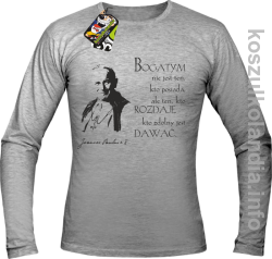 Bogatym nie jest ten kto posiada ale ten kto rozdaje kto zdolny jest dawać Jan Paweł II - Longsleeve męski  - melanż