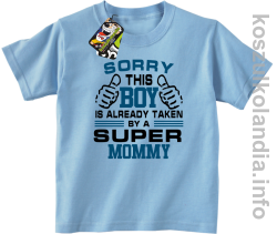 Sorry this boy is already taken by a super mommy -  koszulka dziecięca - błękitna