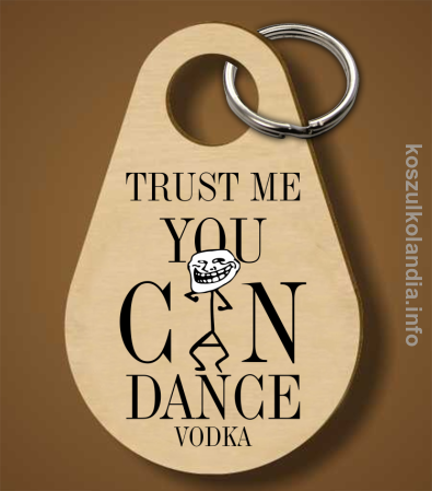 Trust me you can dance VODKA - brelok