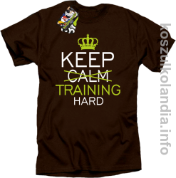 Keep Calm and TRAINING HARD - koszulka STANDARD - brązowy