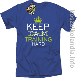 Keep Calm and TRAINING HARD - koszulka STANDARD - niebieska
