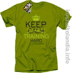 Keep Calm and TRAINING HARD - koszulka STANDARD - kiwi