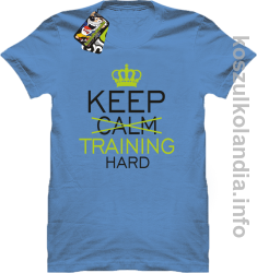 Keep Calm and TRAINING HARD - koszulka STANDARD - błękitna