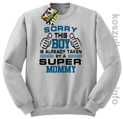 Sorry this boy is already taken by a super mommy -  bluza bez kaptura - melanż