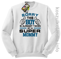 Sorry this boy is already taken by a super mommy -  bluza bez kaptura - biały