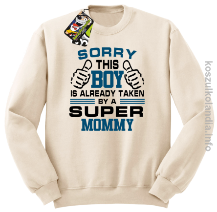 Sorry this boy is already taken by a super mommy -  bluza bez kaptura - beżowy