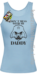 Don`t mess with my daddy - top damski - błękitna