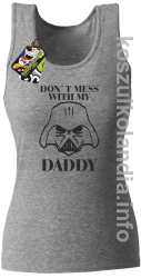 Don`t mess with my daddy - top damski - melanż