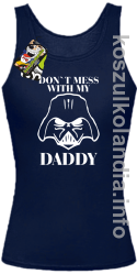 Don`t mess with my daddy - top damski - granatowa