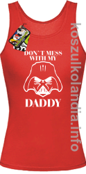 Don`t mess with my daddy - top damski - czerwona