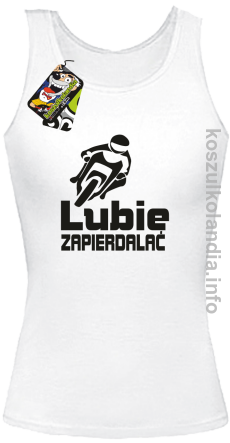 Lubię zapierdalać Motocyklista - top damski - biała