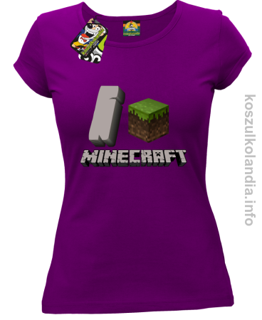 I love minecraft -  koszulka damska