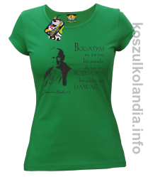 Bogatym nie jest ten kto posiada ale ten kto rozdaje kto zdolny jest dawać Jan Paweł II - koszulka damska - zielona